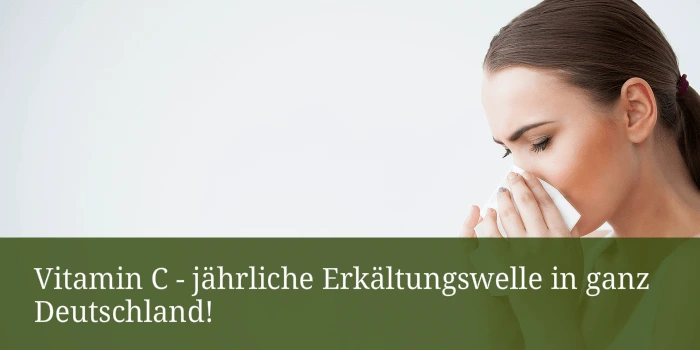 Vitamin C - jährliche Erkältungswelle