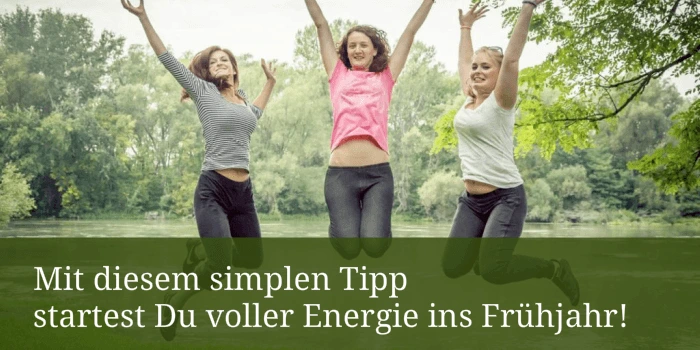 Voller Energie ins Frühjahr