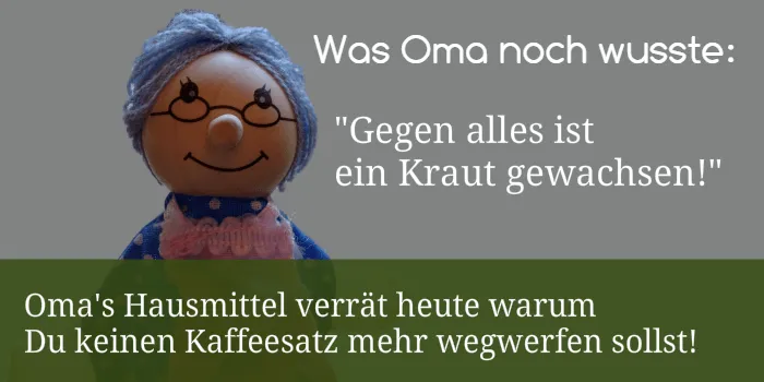 Omas Hausmittel - Kaffeesatz