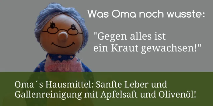 Omas Huasmittel - Leber und Gallenreinigung
