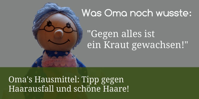Omas Hausmittel - Haarausfall