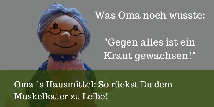 Omas Hausmittel - Muskelkater